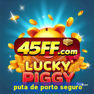 puta de porto seguro